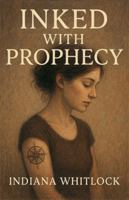 Inked With Prophecy B0G4TBWKGJ Book Cover