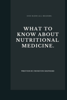 What to know about nutritional medicine. B0BJ4SRFV7 Book Cover