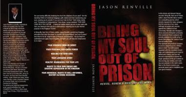 Bring My Soul Out of Prison. Revive,renew & Restore the Mind. 061533525X Book Cover