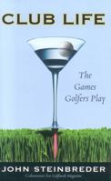 Club Life: The Games Golfers Play 1589792920 Book Cover