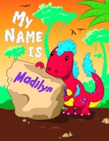 My Name is Madilyn: 2 Workbooks in 1! Personalized Primary Name and Letter Tracing Book for Kids Learning How to Write Their First Name and the Alphabet with Cute Dinosaur Theme, Handwriting Practice  1692382349 Book Cover