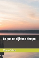 Lo que no dijiste a tiempo (Spanish Edition) B0FNL8LGJW Book Cover