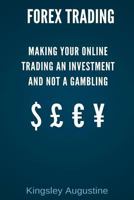 Forex Trading: Making Your Online Trading an Investment and not a Gambling 1521491348 Book Cover