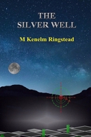 The Silver Well: True Science Fiction In The Past and Future Annals of Spying 1739629698 Book Cover