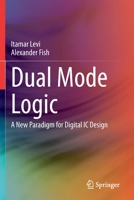 Dual Mode Logic: A New Paradigm for Digital IC Design 3030407888 Book Cover