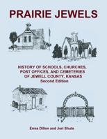 Prairie Jewels: History of Schools, Churches, Post Offices, and Cemeteries of Jewell County, Kansas 1493575899 Book Cover