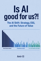 Is AI good for us?!: The AI Shift: Strategy, ESG, and the Future of Value B0HCWZJ37J Book Cover