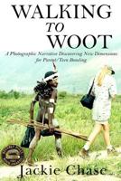 "Walking to Woot" a Photographic Narrative Discovering New Dimensions for Parent-Teen Bonding 1937630579 Book Cover