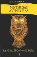 La Niña, el Cofre y el Búho (Misteriosas Aventuras) (Spanish Edition) 1675654174 Book Cover