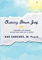 Chasing Down Joy: Finding Life Again after the Loss of a Child B0GMLNBC4Y Book Cover