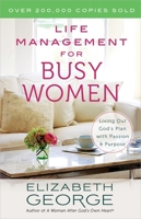 Life Management for Busy Women: Living Out God's Plan with Passion and Purpose 0736901914 Book Cover
