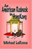 An American Redneck in Hong Kong 1591050367 Book Cover