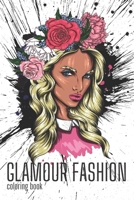 GLAMOUR FASHION colouring book: Be Calm, Be Creative, Be Inspired. Enjoy Hours Of Fun As A Fashion Designer. Suitable For Kids, Teenagers And Adults. Designed To Relieve Stress, Anger, Anxiety B09T8GLSDC Book Cover