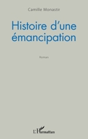 Histoire d'une émancipation: Roman (French Edition) 2343170665 Book Cover