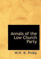 Annals of the Low Church Party 1021894990 Book Cover