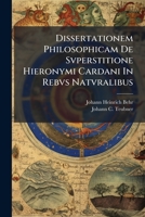 Dissertationem Philosophicam De Svperstitione Hieronymi Cardani In Rebvs Natvralibus 1248440293 Book Cover