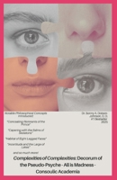 Complexities of Complexities: Decorum of the Pseudo-Psyche - All is Madness - Consoulic Academia B0G5L7Q4R7 Book Cover