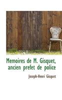Mémoires De M. Gisquet, Ancien Préfet De Police... 1275165559 Book Cover