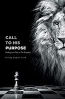Call to His Purpose: Finding your Place in The Kingdom 1644921669 Book Cover