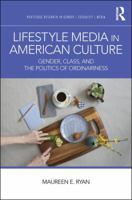 Lifestyle Media in American Culture: Gender, Class, and the Politics of Ordinariness 1138206466 Book Cover