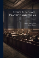 Estee's Pleadings, Practice and Forms, Volume 1 1143756223 Book Cover