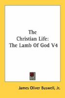 The Christian Life: The Lamb Of God V4 1163161187 Book Cover