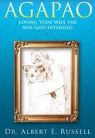 Agapao: Loving Your Wife the way God Intended 0999708503 Book Cover