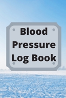 Blood Pressure Log Book: Daily Personal Record and your health Monitor Tracking Numbers of Blood Pressure, Heart Rate, Weight, Temperature 1673987540 Book Cover