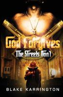 God Forgives, the Streets Don't 1479330027 Book Cover