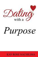 Dating with a Purpose 1503291421 Book Cover