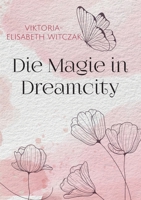 Die Magie in Dreamcity 3756230422 Book Cover
