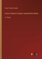 Franz Freiherrn Gaudy's sämmtliche Werke: 21. Band (German Edition) 3368669745 Book Cover