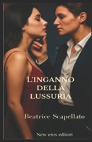 L'inganno della lussuria (Italian Edition) B0G2MSK4YH Book Cover