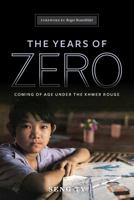 The Years of Zero: Coming of Age Under the Khmer Rouge 1492286737 Book Cover