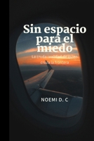 Sin Espacio para el miedo: La cruda realidad de quien cruza la frontera (Spanish Edition) B0HDJT1M7S Book Cover