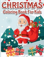 Christmas Coloring Book for Kids: 30 Fun, Simple and Festive Christmas Pages for Kids Ages 2-5 | 4-8 | 8-12 to Color and Learn This Holiday B0BS1GM11D Book Cover