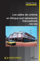Les salles de cinéma en Afrique sud saharienne francophone: (1926-1980) (Images Plurielles: Scènes Et Écrans) (French Edition) 2343184054 Book Cover