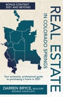 Real Estate in Colorado Springs: Your extensive, professional guide to purchasing a home in Colorado Springs B08TLFFNTW Book Cover