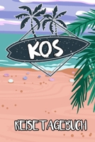 Reisetagebuch Kos: Reisejournal für den Insel Urlaub - inkl. Packliste | Erinnerungsbuch für Sehenswürdigkeiten & Ausflüge | Notizbuch als Geschenk, Abschiedsgeschenk (German Edition) 1672741033 Book Cover