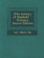 [The history of Baalbek] 1172452520 Book Cover