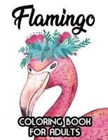 Flamingo Coloring Book for Adults: Stress Relieving Coloring Pages, Flamingo Illustrations And Designs To Color For Relaxation B08KH3RXS9 Book Cover