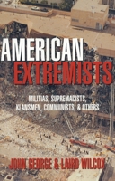 American Extremists: Militias, Supremacists, Klansmen, Communists & Others 1573920584 Book Cover