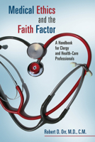 Medical Ethics and the Faith Factor: A Handbook for Clergy and Health-Care Professionals 080286404X Book Cover