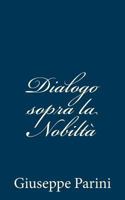 Dialogo sopra la nobiltà 1481105825 Book Cover