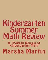 KINDERGARTEN Summer Math Review: A 12-Week Review of Kindergarten Math 1460963989 Book Cover