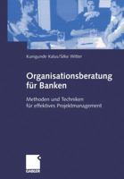 Organisationsberatung Fur Banken: Methoden Und Techniken Fur Effektives Projektmanagement 3409123431 Book Cover