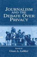 Journalism and the Debate Over Privacy 1138861316 Book Cover