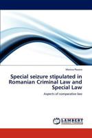 Special seizure stipulated in Romanian Criminal Law and Special Law: Aspects of comparative law 3847316575 Book Cover