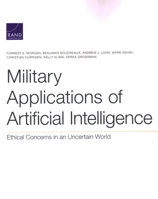 Military Applications of Artificial Intelligence: Ethical Concerns in an Uncertain World 1977403107 Book Cover
