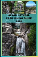 ALVÃO NATURAL PARK HIKING GUIDE 2026 B0GJRQ8PYP Book Cover